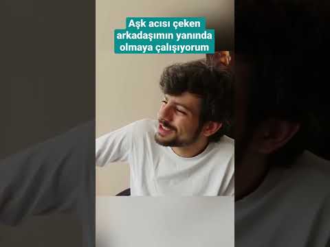 Aşk acısı çeken arkadaşımın yanında olmaya çalışıyorum