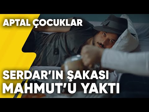 Serdar'ın Şakası Mahmut'u Yaktı | Aptal Çocuklar 6.Bölüm