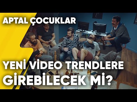 Yeni Video Trendlere Girebilecek mi? | Aptal Çocuklar 8.Bölüm