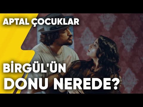 Birgül'ün Donu Nerede? | Aptal Çocuklar 8.Bölüm
