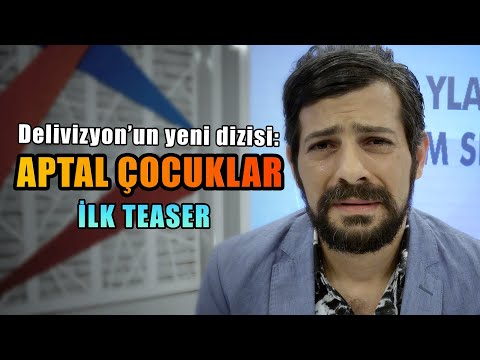 Aptal Çocuklar - Teaser (Delivizyon'un Yeni Dizisi)