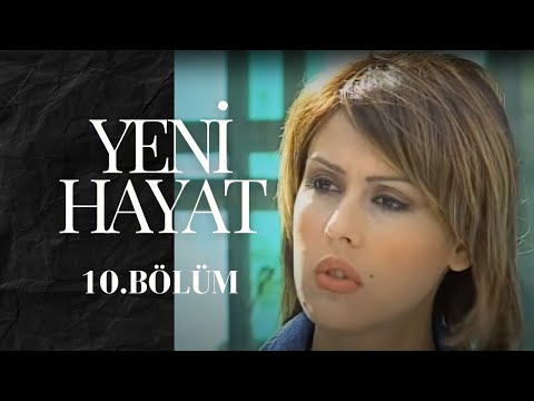 Yeni Hayat 10.Bölüm
