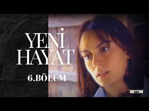 Yeni Hayat 6.Bölüm