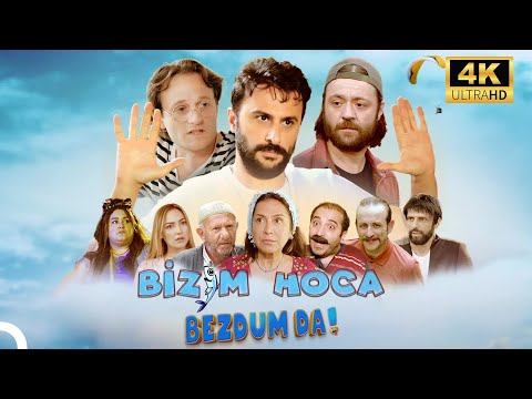 Bizim Hoca: Bezdum Da | 4K