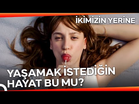 18 Yaş Bir Dönüm Noktasıdır | İkimizin Yerine