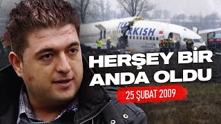 Uçak Kazasından Canlı Kurtuldum! - 25 Şubat 2009 | OLAYIN ARDINDAKI GERÇEKLER?