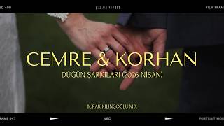 Cemre ve Korhan' ın Düğün Şarkıları 2026 (Burak Kılınçoğlu Mix)