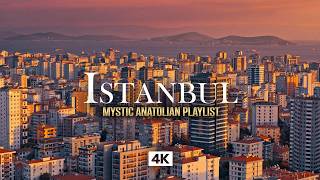 ISTANBUL in 4K – Relaxing Music Over the Golden Skyline | Mystic Anatolian Vibes