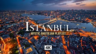 ISTANBUL in 4K - Night Aerial Over Golden Horn | Mystic Anatolian Ottoman Music