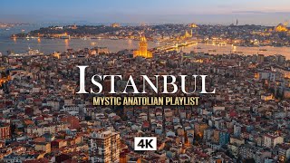 ISTANBUL in 4K – Twilight Mystic Anatolian Music | Ottoman Drone Aerial City Flow