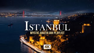 ISTANBUL in 4K — Mystic Anatolian Music | Traditional Turkish Night Soundscape