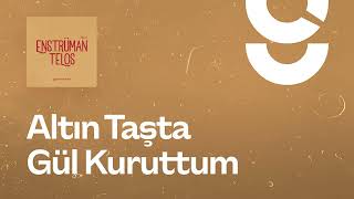 Altın Taşta Gül Kuruttum - g. Enstrümantal