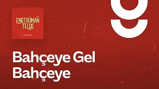 Bahçeye Gel Bahçeye - g. Enstrümantal