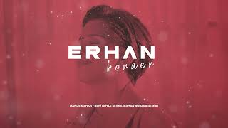 Hande Mehan - Beni Böyle Sevme (Erhan Boraer Remix) [Lyric Video]