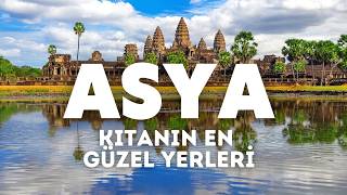 Asya Kıtasının En Güzel Yerlerini Keşfedin! : Dünyayı Keşfediyoruz!