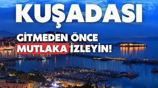 Kuşadası | Gitmeden önce mutlaka izleyin!