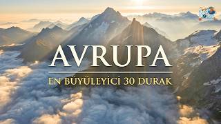 Avrupa: İhtişamın ve Zarafetin Başkenti | En Büyüleyici 30 Durak