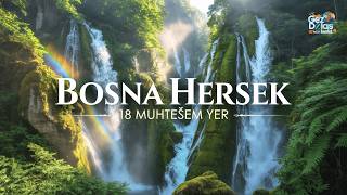 Bosna Hersek'in 18 Gizli Cenneti | Mutlaka Görmelisiniz