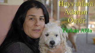 Hayvanlara Adanmış Bir Ömür - Türkan Abla Belgeseli