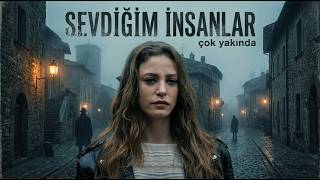 Yeni Film 2026 | Sevdiğim İnsanlar 1.Tanıtım (Bambaşka Serenay!)