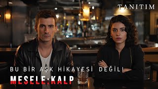 Mesele: Kalp 1.Tanıtım | Geçmişle Bugün Arası !