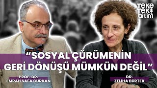 "Sosyal çürümenin geri dönüşü mümkün değil" / Emrah Safa Gürkan & Zeliha Bürtek - Teke Tek Bilim