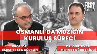 Osmanlı’da müziğin kuruluş süreci / Emrah Safa Gürkan & Mehmet Uğur Ekinci - Teke Tek Bilim