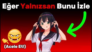 Eğer Yalnızsan bu videoyu izle! (ACELE ET!)