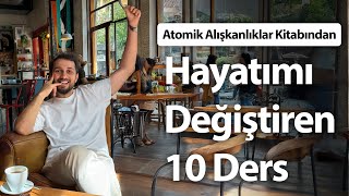 Atomik Alışkanlıklar Kitabından Hayatımı Değiştiren 10 Ders 🚀