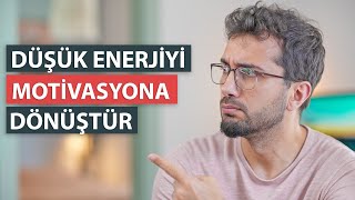 Düşük Enerjiyi Yüksek Motivasyona Dönüştürmenin Şaşırtıcı Yolları