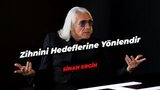 Zihnini Hedeflerine Yönlendir - Sinan Ergin ile Kendine Koç Ol!