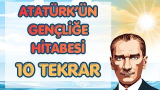 Atatürk'ün Gençliğe Hitabesi Ezberleme - 10 Tekrar