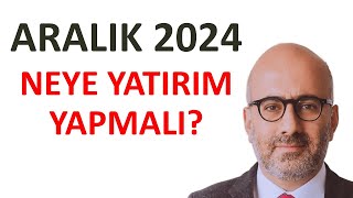 Borsa, Vadeli Mevduat, Altın ve Gayrimenkul Analizi, Aralık 2024