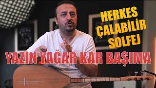 YAZIN YAĞAR KAR BAŞIMA SOLFEJ