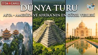 Dünya Turu 7/24 🔴: Asya, Amerika ve Afrika'nın En Gizemli Yerleri