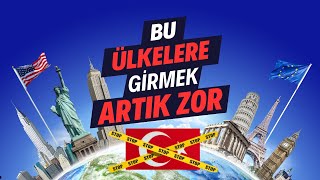 Türkleri İSTEMEYEN 10 Ülke! Neredeyse Artik Girmek IMKANSIZ!