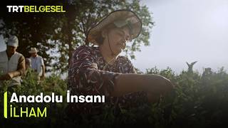Anadolu İnsanı 34. Bölüm | İlham | TRT Belgesel