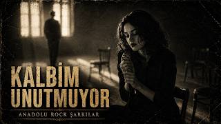 Kalbim Unutmuyor | Anadolu Rock Şarkıları 2026