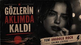 Gözlerin Aklımda Kaldı | Anadolu Rock Şarkıları 2026