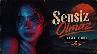 Sensiz Olmaz | Anadolu Rock