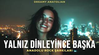Yalnız Dinleyince Başka | Anadolu Rock Şarkıları 2026