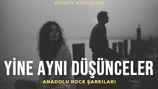 Yine Aynı Düşünceler | Anadolu Rock Şarkıları 2026