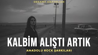 Kalbim Alıştı Artık | Anadolu Rock