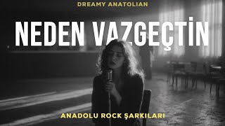 Neden Vazgeçtin? | Anadolu Rock Şarkıları 2026 | Slow Duygusal Folk Rock