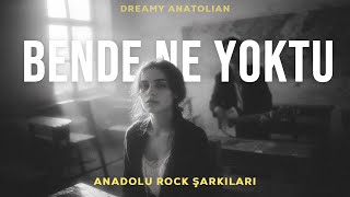 Bende Ne Yoktu? | Anadolu Rock Şarkıları 2026