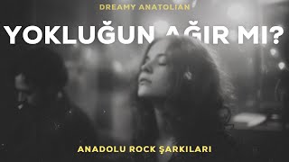 Yokluğun Ağır Mı? | Anadolu Rock Şarkıları 2026