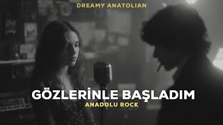 Gözlerinle Başladım | Anadolu Rock Şarkısı 2026