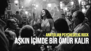 Aşkın İçimde Bir Ömür Kalır | Psychedelic Anatolian Rock 70s