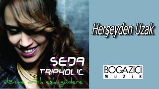 Seda Tripkolic - Herşeyden Uzak (Offical Audio