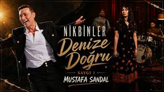 Nikbinler- Denize Doğru (Saygi1 Mustafa Sandal)